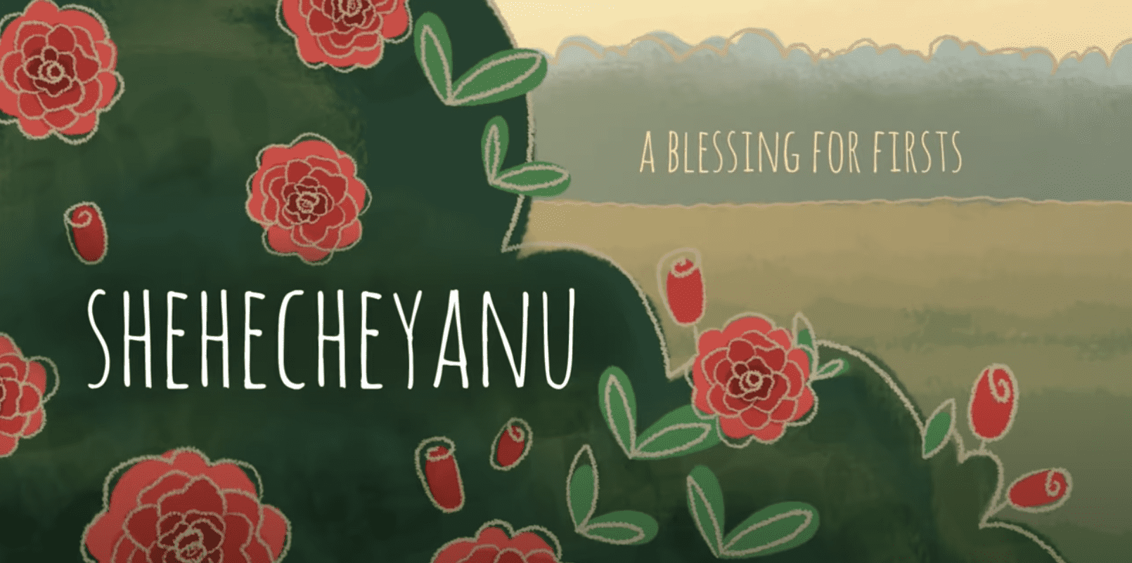 A screenshot of a youtube video showing an illustration of a rose bush with the words Shehechiyanu, A Blessing for Firsts in the corner.